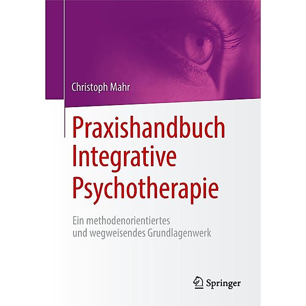 Praxishandbuch Integrative Psychotherapie, Christoph Mahr