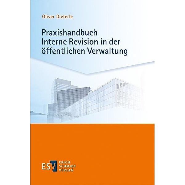 Praxishandbuch Interne Revision in der öffentlichen Verwaltung, Oliver Dieterle