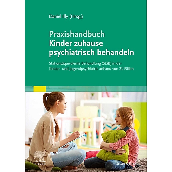 Praxishandbuch Kinder zuhause psychiatrisch behandeln, Daniel Illy