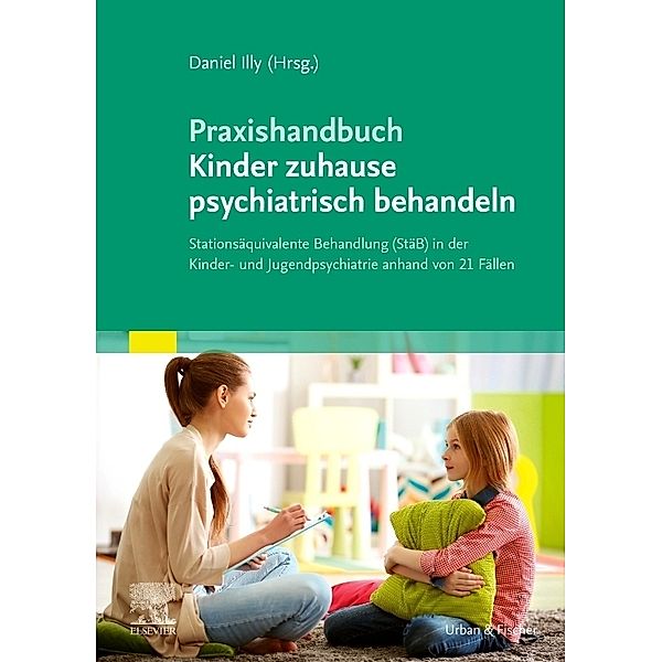 Praxishandbuch Kinder zuhause psychiatrisch behandeln, Daniel Illy