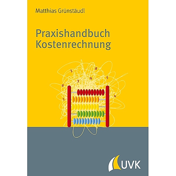 Praxishandbuch Kostenrechnung, Matthias Grünstäudl