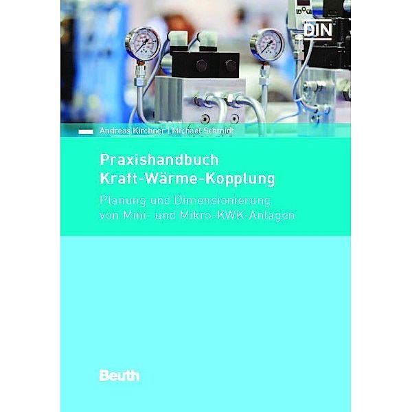 Praxishandbuch Kraft-Wärme-Kopplung, Andreas Kirchner, Michael Schmidt