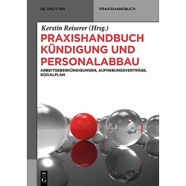 Praxishandbuch Kündigung und Personalabbau / De Gruyter Praxishandbuch