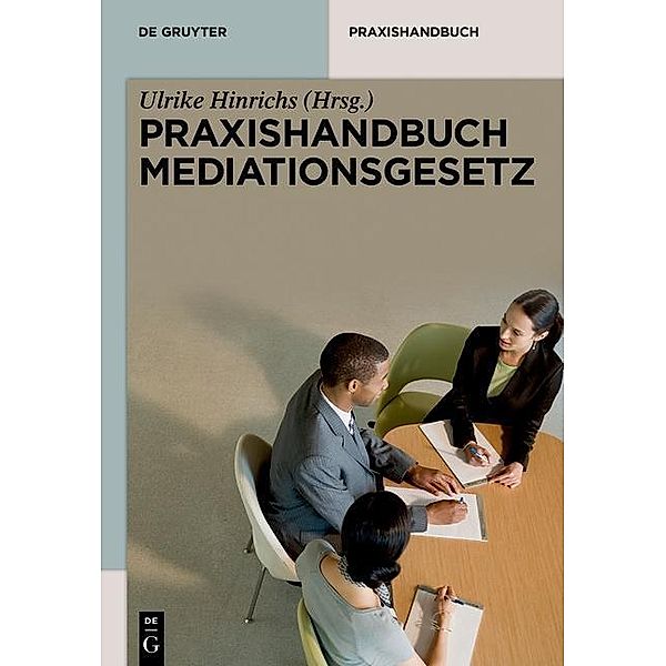 Praxishandbuch Mediationsgesetz / De Gruyter Praxishandbuch