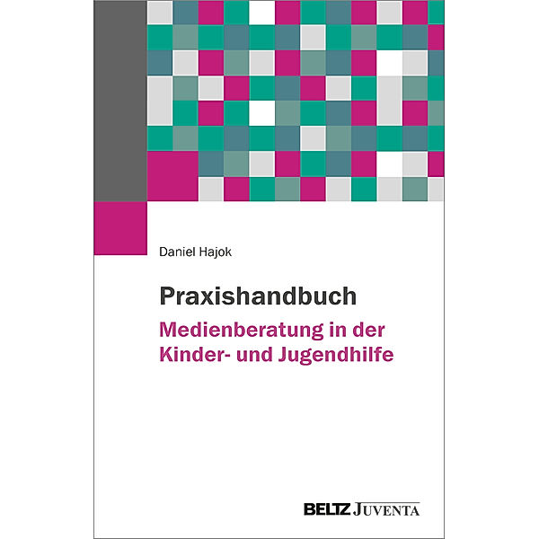 Praxishandbuch Medienberatung in der Kinder- und Jugendhilfe, Daniel Hajok