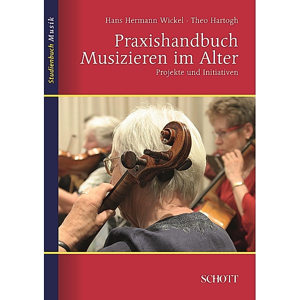 Praxishandbuch Musizieren im Alter / Studienbuch Musik, Theo Hartogh, Hans Hermann Wickel