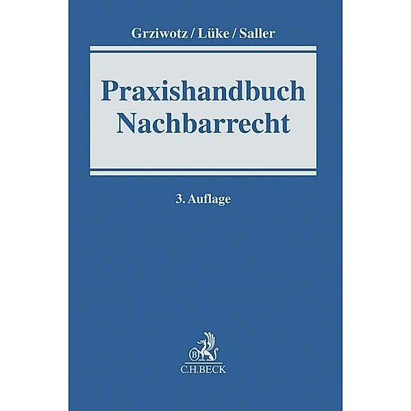 Praxishandbuch Nachbarrecht, Herbert Grziwotz, Wolfgang Lüke, Roland Rudolf Saller