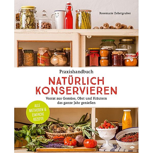 Praxishandbuch natürlich Konservieren, Rosemarie Zehetgruber