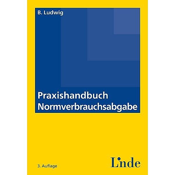 Praxishandbuch Normverbrauchsabgabe (f. Österreich), Bernhard Ludwig