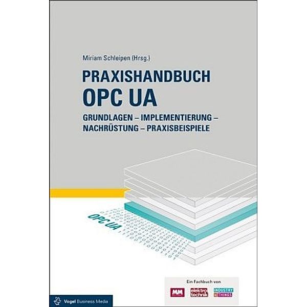 Praxishandbuch OPC UA, Henning Mersch, Jouni Aro, Heikki Tahvanainen, Daniel Pagnozzi, Thomas Usländer, Julius Pfrommer, Rober Henssen