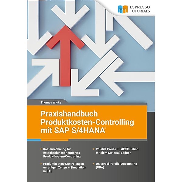 Praxishandbuch Produktkosten-Controlling mit SAP S/4 HANA, Thomas Wicke