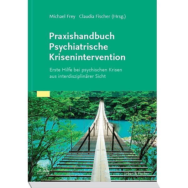 Praxishandbuch Psychiatrische Krisenintervention, Michael Frey, Claudia Fischer