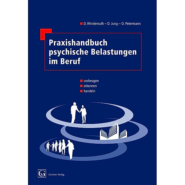 Praxishandbuch psychische Belastungen im Beruf, Dirk Windemuth, Detlev Jung, Olaf Petermann