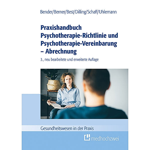 Praxishandbuch Psychotherapie-Richtlinie und Psychotherapie-Vereinbarung - Abrechnung, Carmen Bender, Barbara Berner, Dieter Best, Julian Dilling, Christa Schaff, Thomas Uhlemann