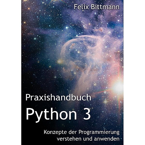 Praxishandbuch Python 3, Felix Bittmann