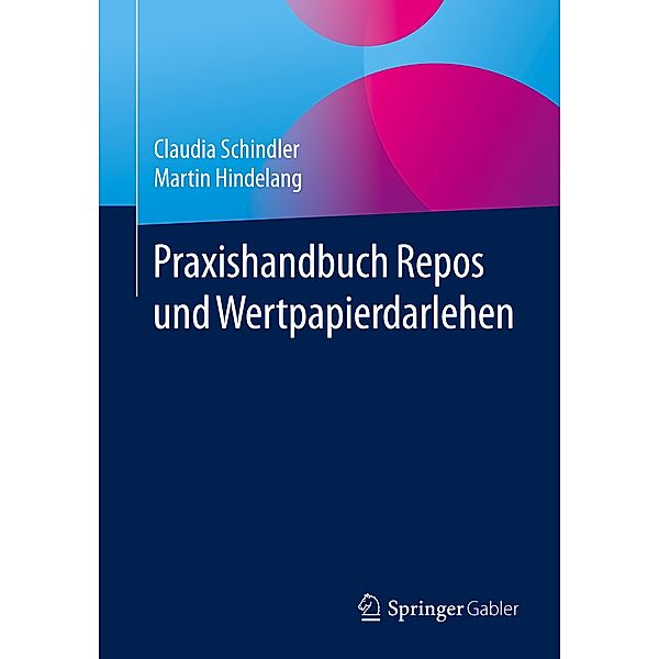 Praxishandbuch Repos und Wertpapierdarlehen, Claudia Schindler, Martin Hindelang