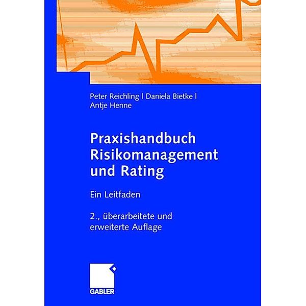 Praxishandbuch Risikomanagement und Rating, Peter Reichling, Daniela Bietke, Antje Henne