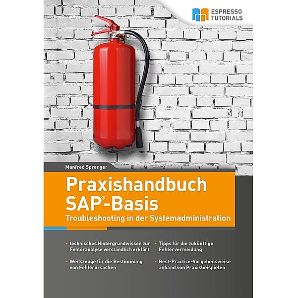 Praxishandbuch SAP-Basis - Troubleshooting in der Systemadministration, Manfred Sprenger