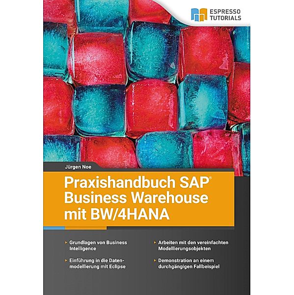 Praxishandbuch SAP Business Warehouse mit BW/4HANA, Jürgen Noe