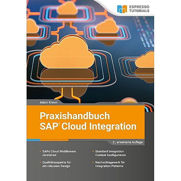 Praxishandbuch SAP Cloud Integration - 2., überarbeitete Auflage, Adam Kiwon