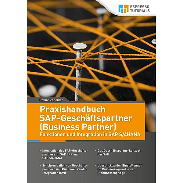 Praxishandbuch SAP-Geschäftspartner (Business Partner) - Funktionen und Integration in SAP S/4HANA, Robin Schneider