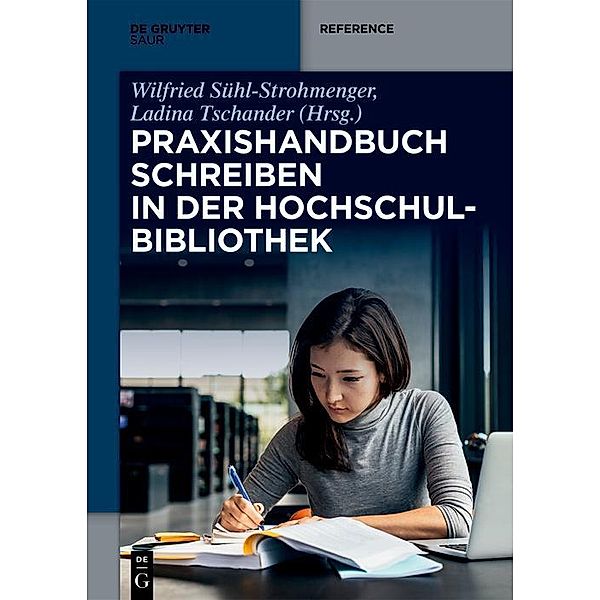 Praxishandbuch Schreiben in der Hochschulbibliothek / De Gruyter Reference