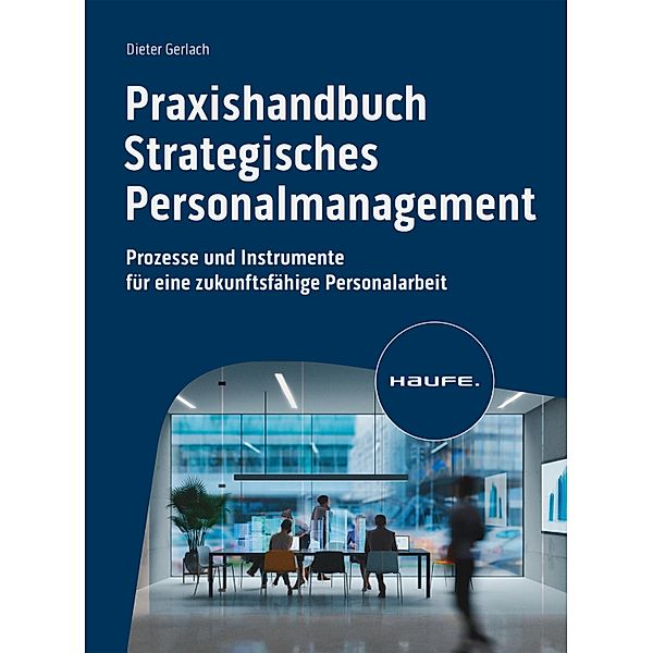 Praxishandbuch Strategisches Personalmanagement / Haufe Fachbuch, Dieter Gerlach