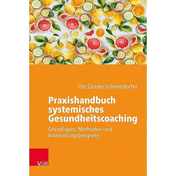 Praxishandbuch systemisches Gesundheitscoaching, Ute Zander-Schreindorfer