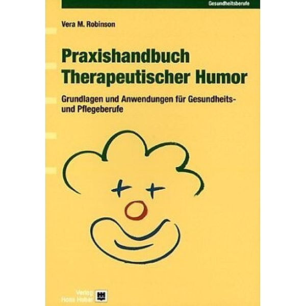 Praxishandbuch Therapeutischer Humor, Vera M. Robinson