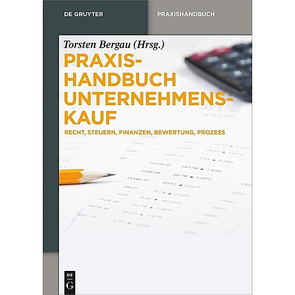 Praxishandbuch Unternehmenskauf / De Gruyter Praxishandbuch