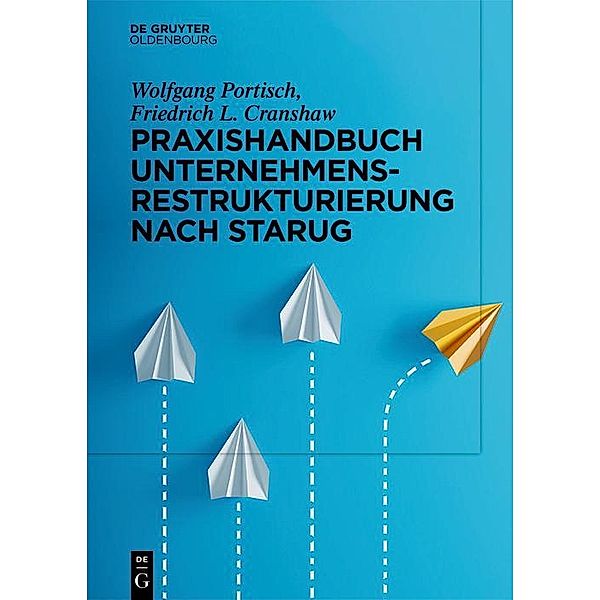 Praxishandbuch Unternehmensrestrukturierung nach StaRUG, Wolfgang Portisch, Friedrich L. Cranshaw