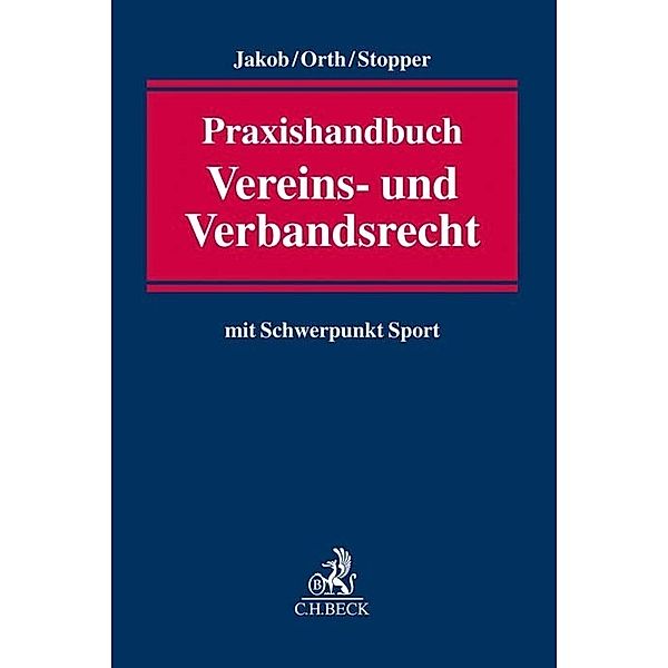 Praxishandbuch Vereins- und Verbandsrecht, Anne Jakob, Jan F. Orth