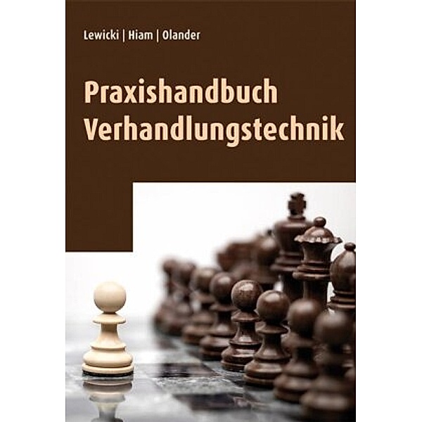 Praxishandbuch Verhandlungstechnik, Roy Lewicki, Alexander Hiam, Karen Wise Olander