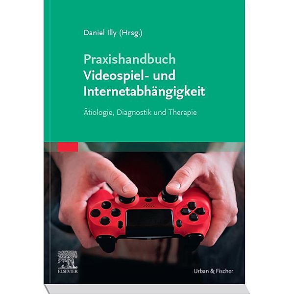 Praxishandbuch Videospiel- und Internetabhängigkeit, Daniel Illy