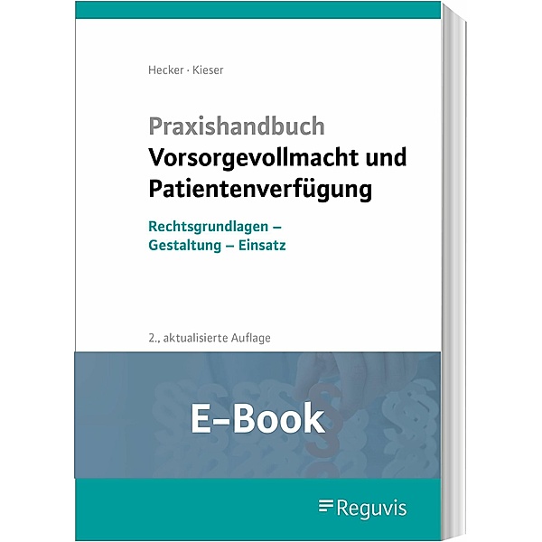 Praxishandbuch Vorsorgevollmacht und Patientenverfügung (E-Book), Sonja Hecker, Bernd Kieser