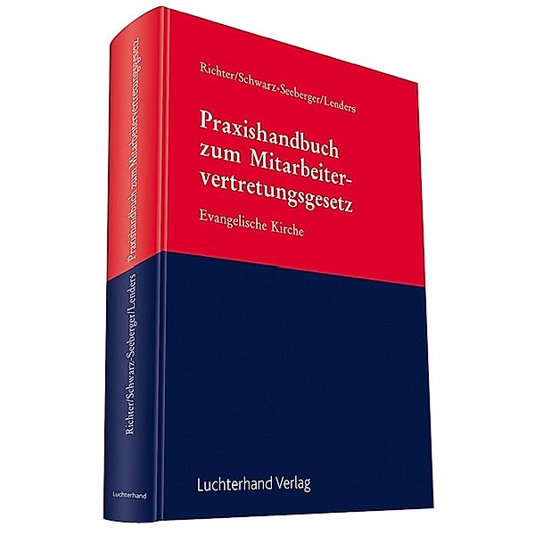 Praxishandbuch zum Mitarbeitervertretungsgesetz, Dirk Lenders, Achim Richter, Gabriele Schwarz-Seeberger