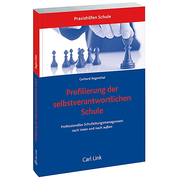 Praxishilfen Schule / Profilierung der selbstverantwortlichen Schulen, Gerhard Regenthal