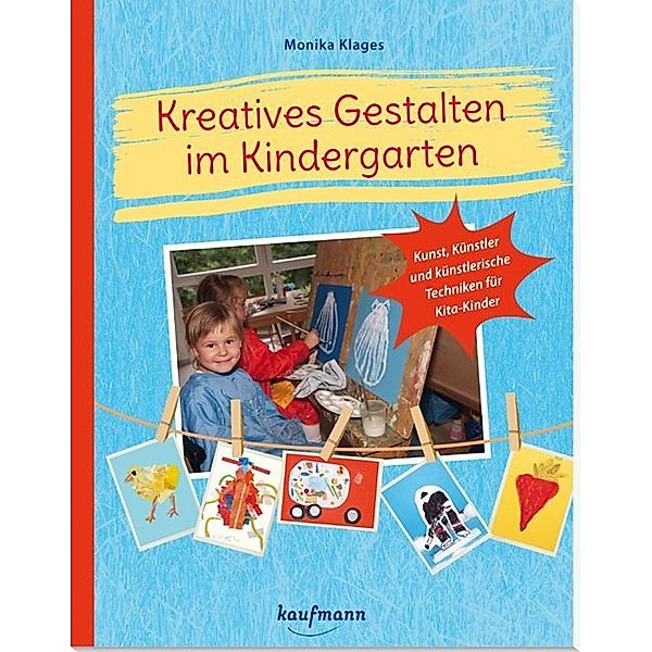 PraxisIdeen für Kindergarten und Kita / Kreatives Gestalten im Kindergarten, Monika Klages