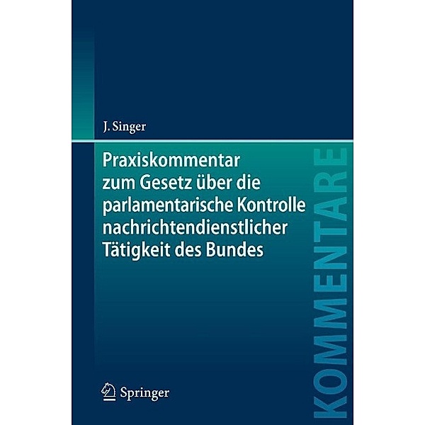 Praxiskommentar zum Gesetz über die parlamentarische Kontrolle nachrichtendienstlicher Tätigkeit des Bundes, Jens Singer