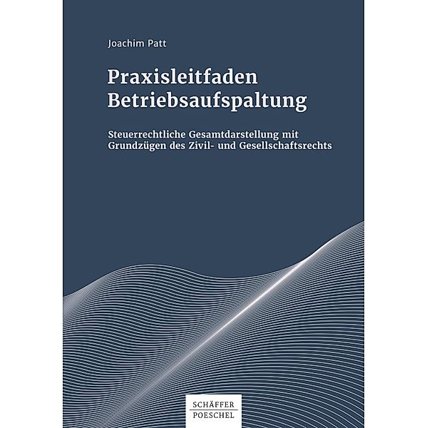 Praxisleitfaden Betriebsaufspaltung, Joachim Patt