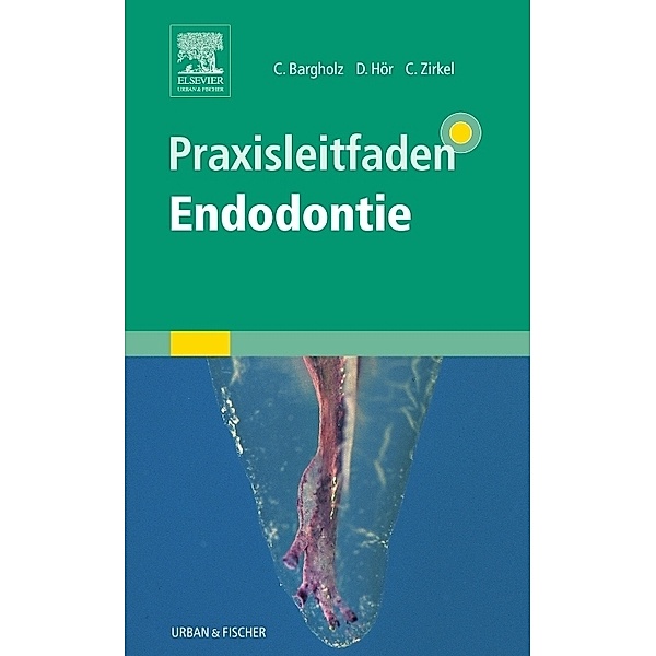Praxisleitfaden Endodontie, Clemens Bargholz, Dirk Hör, Christoph Zirkel, Rudolf Beer