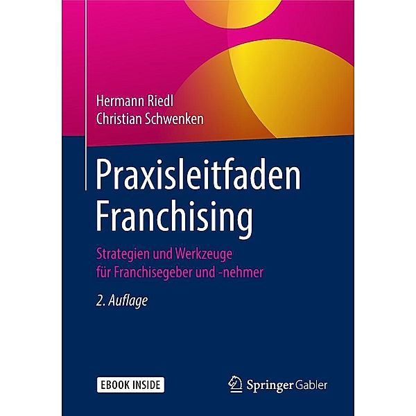 Praxisleitfaden Franchising, Hermann Riedl, Christian Schwenken