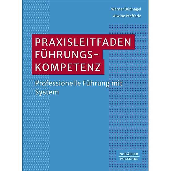 Praxisleitfaden Führungskompetenz, Werner Bünnagel, Alwine Pfefferle