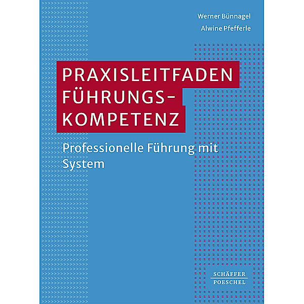 Praxisleitfaden Führungskompetenz, Werner Bünnagel, Alwine Pfefferle