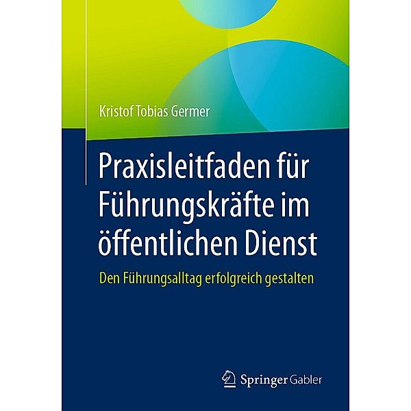 Praxisleitfaden für Führungskräfte im öffentlichen Dienst, Kristof Tobias Germer