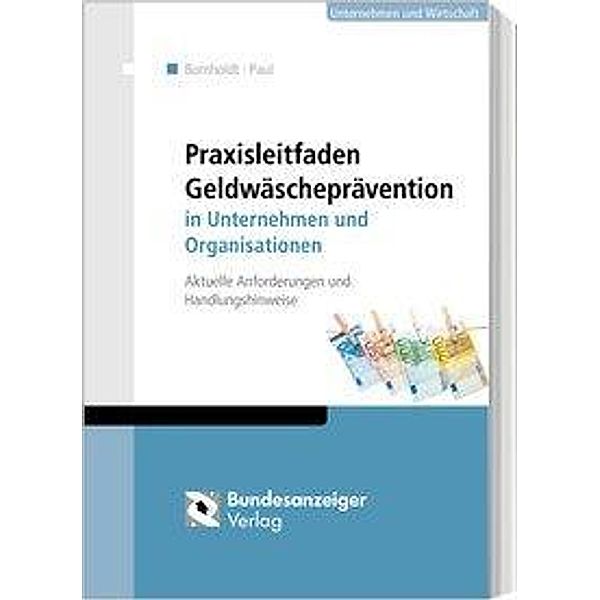 Praxisleitfaden Geldwäscheprävention in Unternehmen und Organisationen, Wolfgang Paul