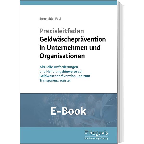 Praxisleitfaden Geldwäscheprävention in Unternehmen und Organisationen (E-Book), Karsten Bornholdt, Wolfgang Paul