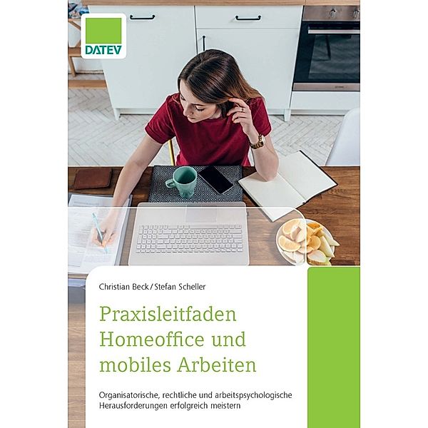 Praxisleitfaden Homeoffice und mobiles Arbeiten, Stefan Scheller, Christian Beck