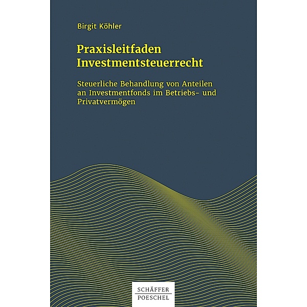 Praxisleitfaden Investmentsteuerrecht, Birgit Köhler