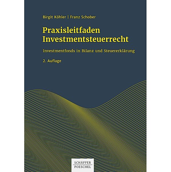 Praxisleitfaden Investmentsteuerrecht, Birgit Köhler, Franz Schober
